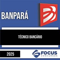 Rateio BANPARÁ 2025 - Técnico Bancário - FOCUS